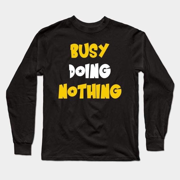 Busy doing nothing Long Sleeve T-Shirt by Dexter